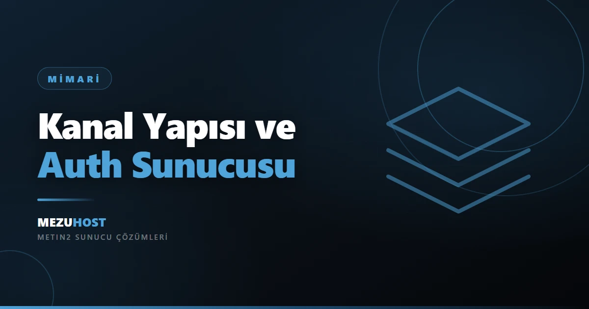 Metin2 Kanal (CH) Yapısı ve Auth Sunucusu Nedir?