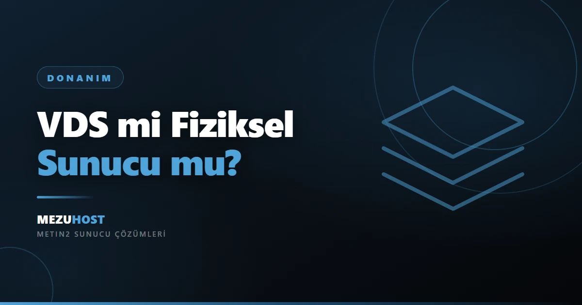 Metin2 için VDS mi Fiziksel Sunucu mu Seçilmeli?